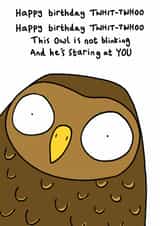 Funny Birthday Card - This Owl Is Not Blinking - Owl created by Blueberry Magpie Cards