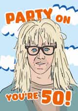 Fun Birthday Card - 50th - Wayne's World created by Rulu