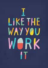 Modern Congratulations Card - I Like The Way You Work It - Colourful created by Me & Hue Studio