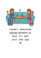 Cute Valentine's Day Card - Something Special Between Us - And It's Not Just The Cat created by mungo and shoddy