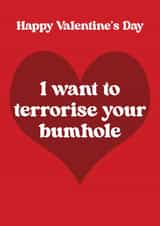 Naughty Valentine Card - Terrorise Your Bumhole created by Foggish