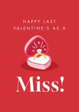 Cute Valentine's Day Card - Last Valentine's As A Miss - Ring created by The Cake Thief