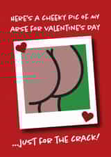 Funny Valentine's day Card - Bum - Just for the Crack! created by Get Carter Cards