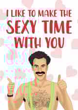 Funny Valentine's Day Card - I Like To Make The Sexy Time With You - Borat created by The Cake Thief