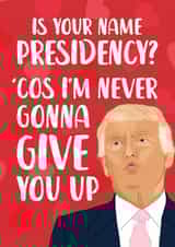 Funny Valentine's Day Card - Never Gonna Give You Up - Donald Trump created by The Cake Thief