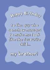 Funny Birthday Card - For Brother - Favourite Child created by @Laura Lonsdale Designs