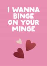 Rude Valentine's Card - Binge On Your Minge created by The Buddy Fernandez Card Co.