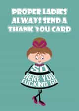 Rude Thank You Card - Proper Ladies Always Say Thank you created by Versed Aid