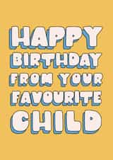Fun Birthday Card - From Your Favourite Child - Typography created by Lately Studio