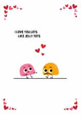 Cute Valentine's Day/Anniversary Card - I Love You Lots Like Jelly Tots - Hearts created by Philippa Kemp