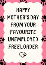 Funny Mother's Day Card - Unemployed Freeloader created by Sundiva Designs