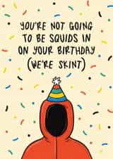 Punny Birthday Card - Squid Game - Not Squids In (We're Skint) created by Muses & May 