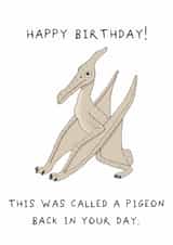 Funny Birthday Card - Prehistoric Pigeon created by AJS STUDIOS