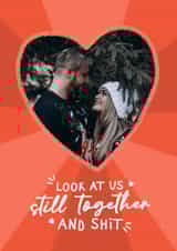 Personalised Valentines Day Photo Card created by Silly Billy - Fun Valentine's Day/Anniversary Card - Look At Us - Still Together And Shit