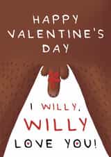 Funny Valentine's Day Card - I Willy, Willy Love You! created by Larry the Match