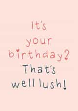 Funny Birthday Card - Gavin And Stacey - Well Lush created by Little Prints Fred Designs