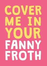 Rude Valentine's Day Card - Fanny Froth created by Cookie Design