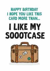 Funny Birthday Card - I Like My Soootcase - Trump created by Woody's Design