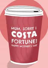 Funny Mother's Day Card - Costa Coffee - Costa Fortune! created by Aussie Studios