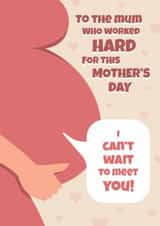 Cute Mother's Day Card - From The Bump - To The Mum Who Worked Hard For This created by Digital Waves