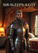 Funny Birthday Card - Knight - Sleeps A Lot created by Janath