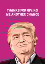 Fun Valentines Day/Anniversary Card - Donald Trump - Another Chance created by All Things Banter