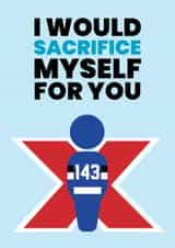 Funny Valentine's Day Card - Beast Games - I Would Sacrifice Myself For You created by Pottsy Prints