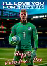 Funny Valentine's Day Card - Jordan Pickford - Everton created by Richy B