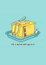 Funny Cute Pun Card – Life is Butter with You In It created by Toastedink