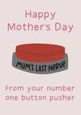 Funny Mothers Day Card - Number One Button Pusher created by Leave My Mark Designs 