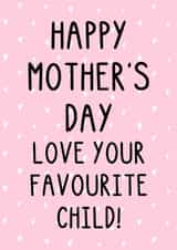 Fun Mother's Day Card - Love Your Favourite Child - Hearts created by OhJaye