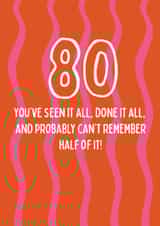 Fun 80th Birthday Card - Seen It All - Can't Remember Half Of It! created by @Laura Lonsdale Designs