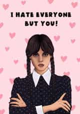 Fun Valentine’s Day card - Wednesday Addams - I Hate Everyone But You! created by Swish & Scribble
