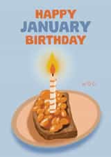 Funny Birthday Card - January - Beans On Toast created by Giddy Kipper