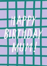 Classic Birthday Card - For Mum - Grid Pattern created by Zoe Spry