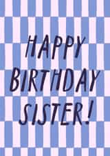 Classic Birthday Card - For Sister - Checkerboard created by Zoe Spry