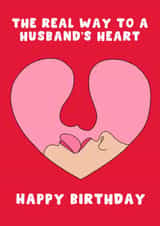 Cheeky Birthday Card - For Husband - The Real Way To A Husband's Heart created by Pink Peach Cards