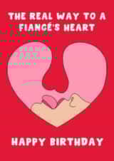 Cheeky Birthday Card - For Fiancé - The Real Way To A Fiancé's Heart created by Pink Peach Cards