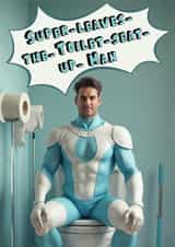 Funny Valentine's Day Card - Super Hero - Leave The Toilet Seat Up created by Janath