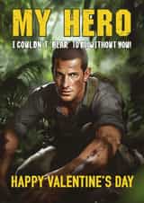 Funny Valentine's Day Card - My Hero - Bear Grylls created by CARD MASTER LDN