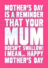 Rude Mother's Day Card - Mum Doesn't Swallow created by Naughty Nice