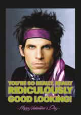 Funny Valentine's Day Card - Ridiculously Good Looking - Zoolander created by CARD MASTER LDN