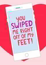 Fun Valentine's Day Card - Dating App - Swiped Me Right Off My Feet! created by The Cake Thief