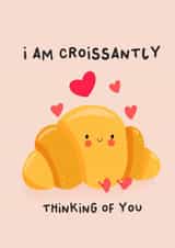 Cute Love & Friendship/Just Because Card - Croissant - Pun created by Pri M