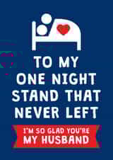 Funny Valentine's Day/Anniversary Card - For Husband - One Night Stand created by Cookie Design