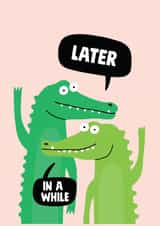 Cute Leaving Card - Later Alligator created by Stoats & Weasels