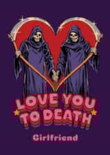 Funny Love You to Death Valentine's Day Card for Girlfriend created by Danilo