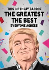 Funny Birthday Card - Donald Trump - The Greatest, The Best created by All Things Banter