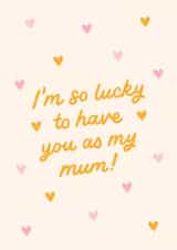 Cute Mother's Day Card - I'm So Lucky To Have You Mum - Hearts created by BW Illustrations