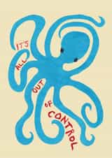 Arty Birthday Card - It's All Out Of Control - Octopus created by Poet and Painter